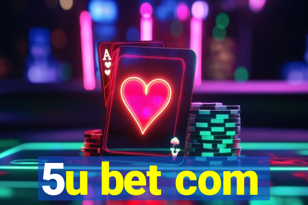 5u bet com